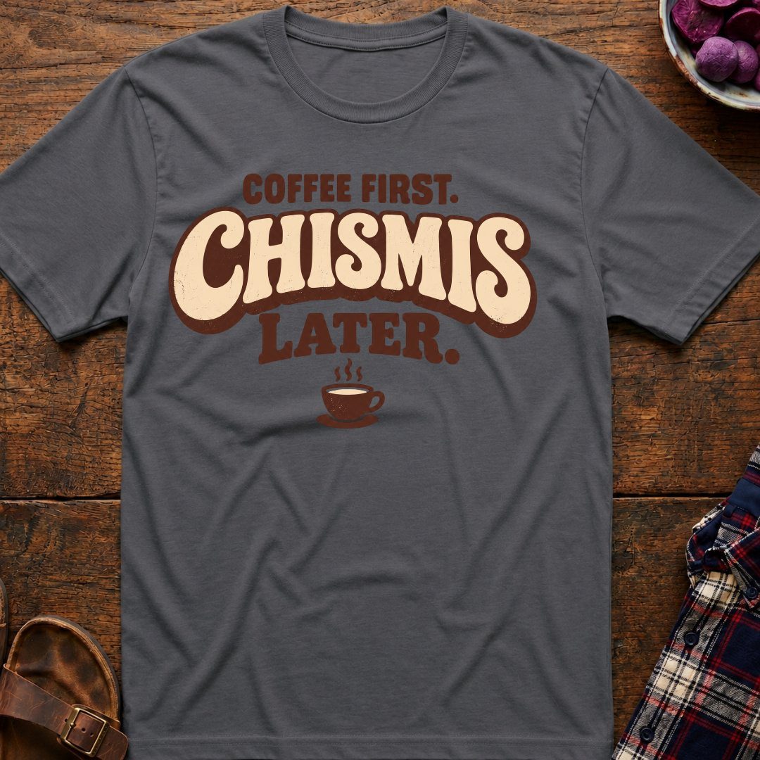 Coffee First. Chismis Later. T-Shirt