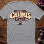 Coffee First. Chismis Later. T-Shirt