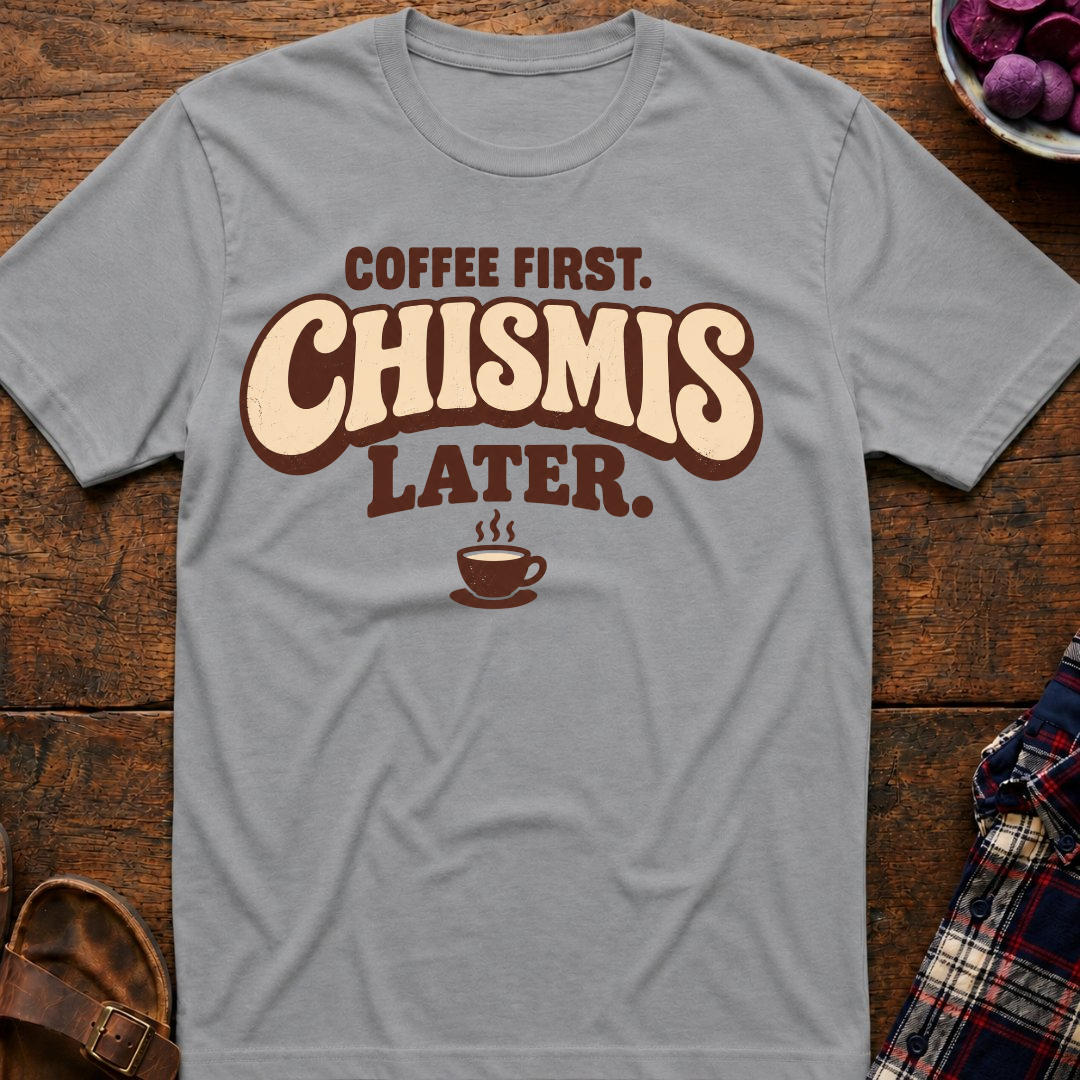 Coffee First. Chismis Later. T-Shirt
