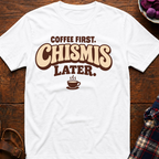Coffee First. Chismis Later. T-Shirt