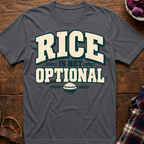Rice Is Not Optional T-Shirt