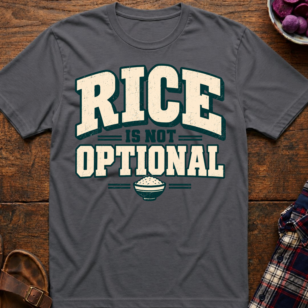 Rice Is Not Optional T-Shirt