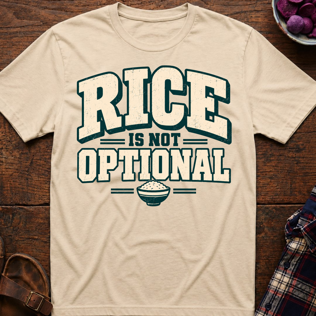 Rice Is Not Optional T-Shirt