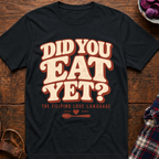 Did You Eat Yet T-Shirt