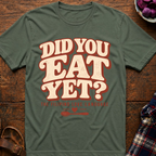 Did You Eat Yet T-Shirt