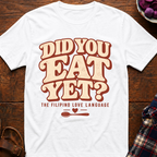 Did You Eat Yet T-Shirt