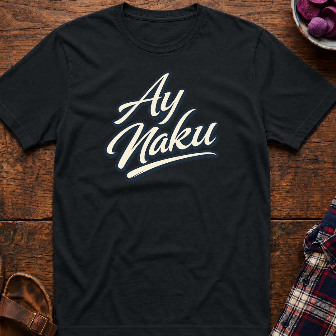 Ay Naku T-Shirt