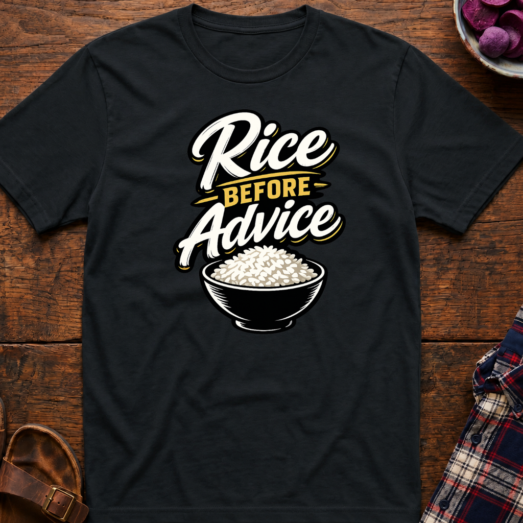 Rice Before Advice T-Shirt