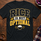 Rice Is Not Optional T-Shirt