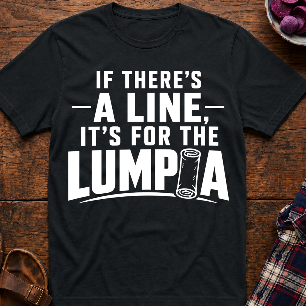 Line For Lumpia T-Shirt