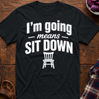 Going Means Sit T-Shirt