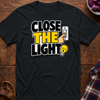 Close The Light T-Shirt