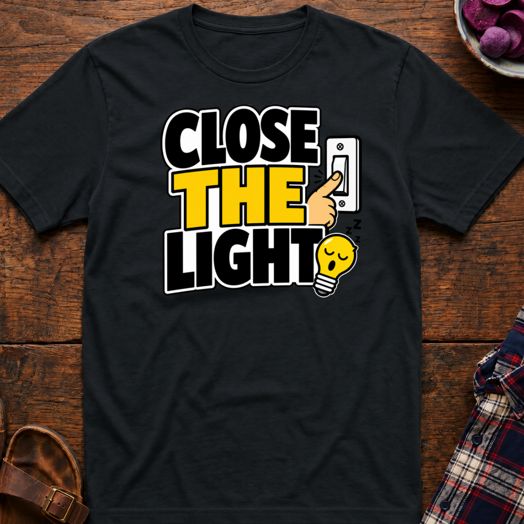 Close The Light T-Shirt