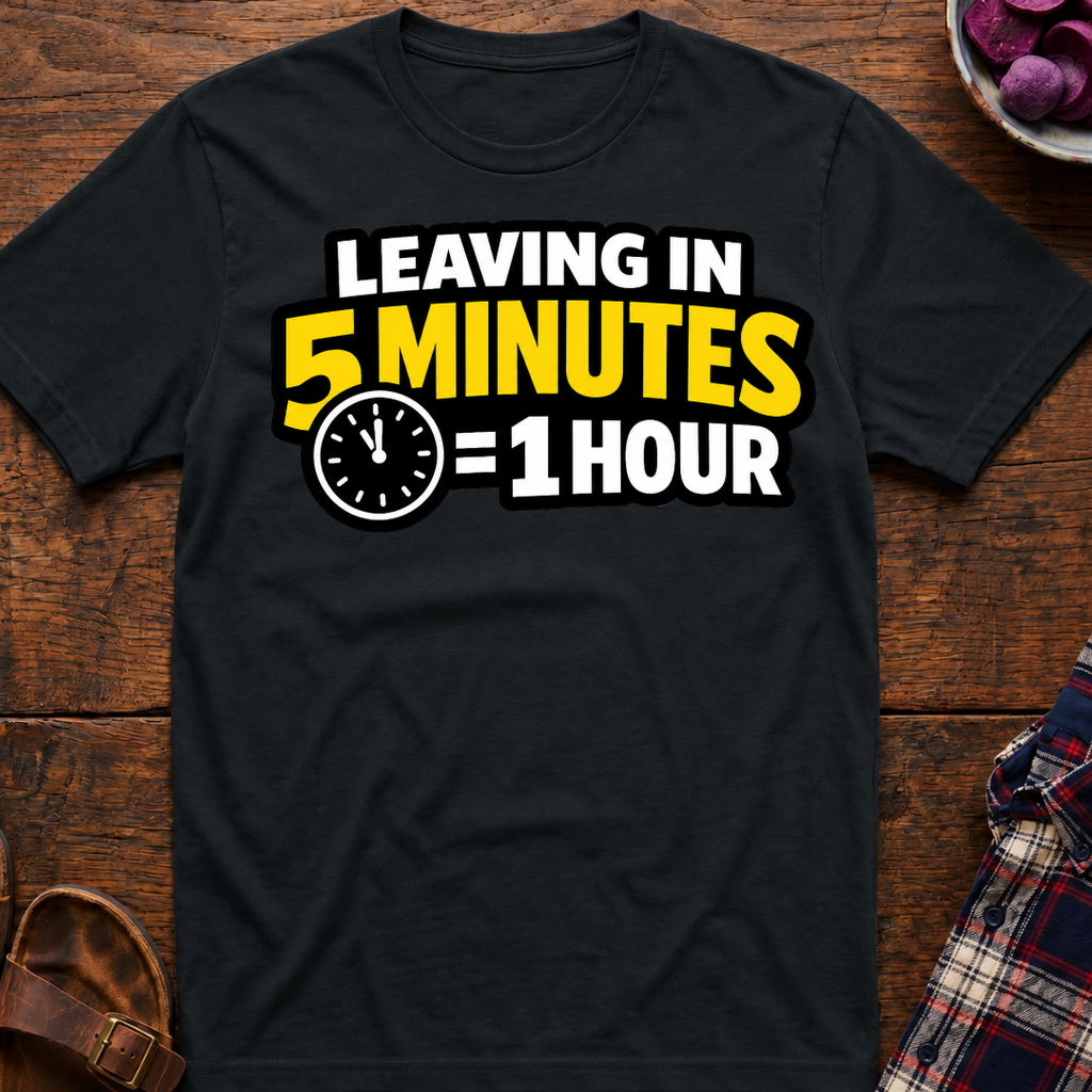 5 Mins = 1 Hr T-Shirt