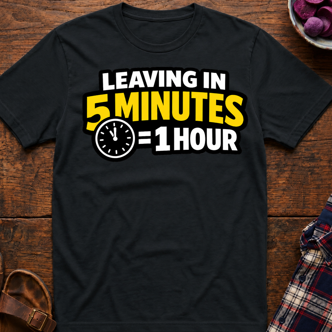 5 Mins = 1 Hr T-Shirt