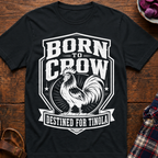 Born To Crow T-Shirt