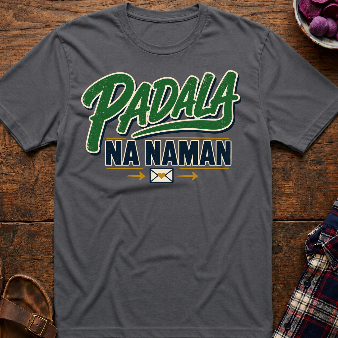 Padala Na Naman T-Shirt