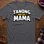 Tanong Mo Sa Mama T-Shirt