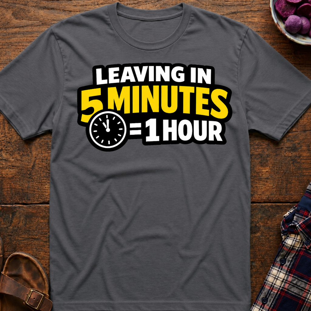 5 Mins = 1 Hr T-Shirt
