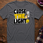 Close The Light T-Shirt