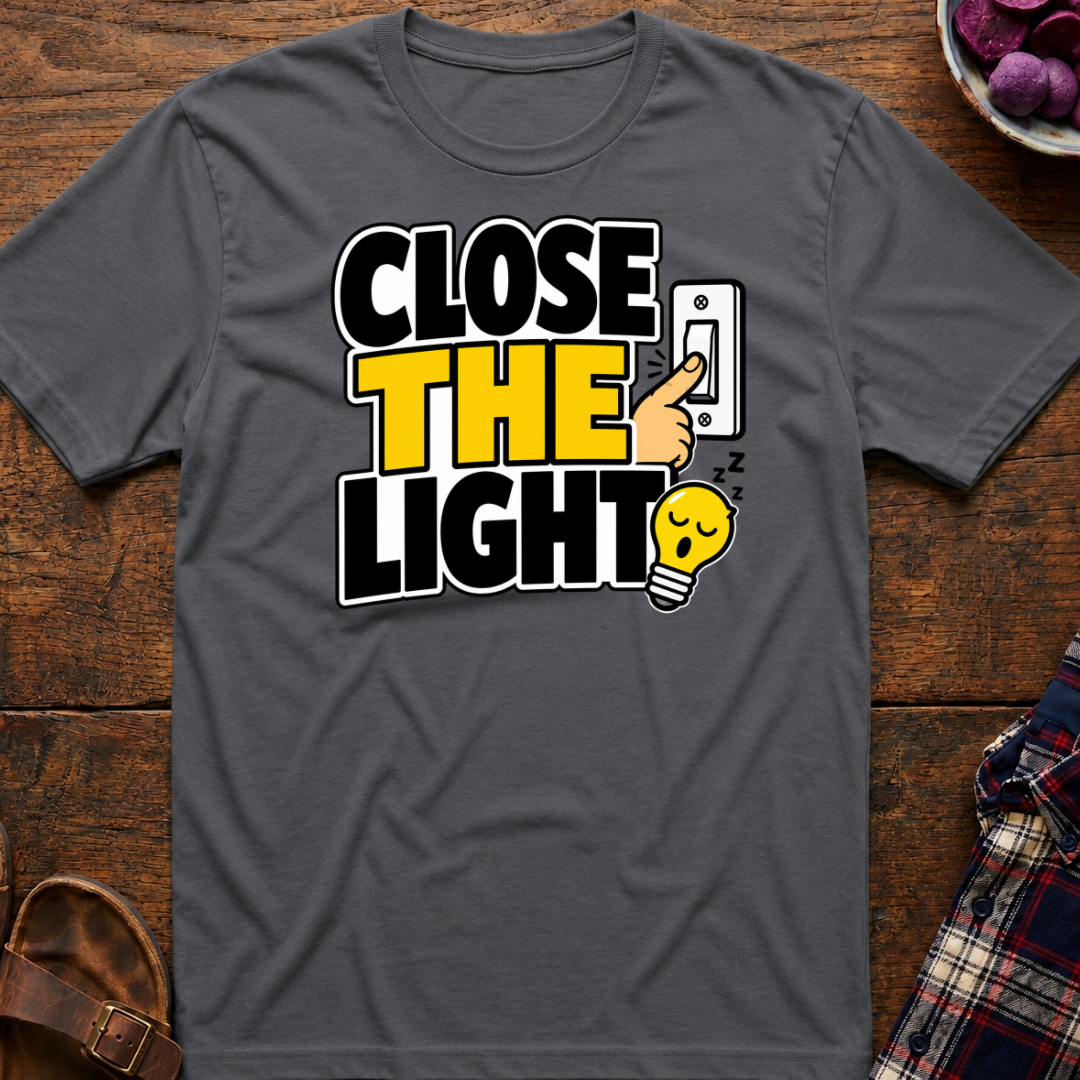 Close The Light T-Shirt
