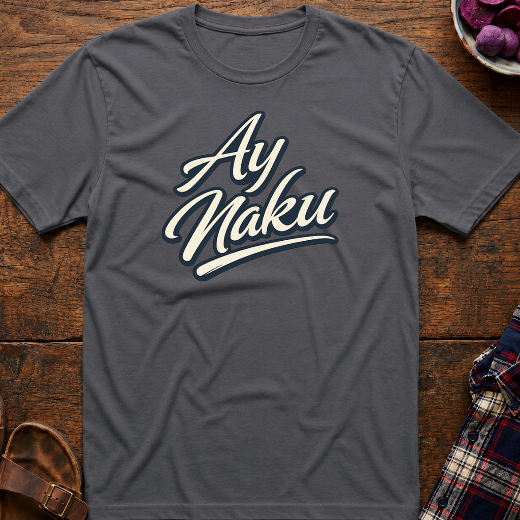Ay Naku T-Shirt