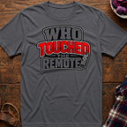 Touched The Remote T-Shirt