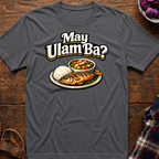 May Ulam Ba? T-Shirt