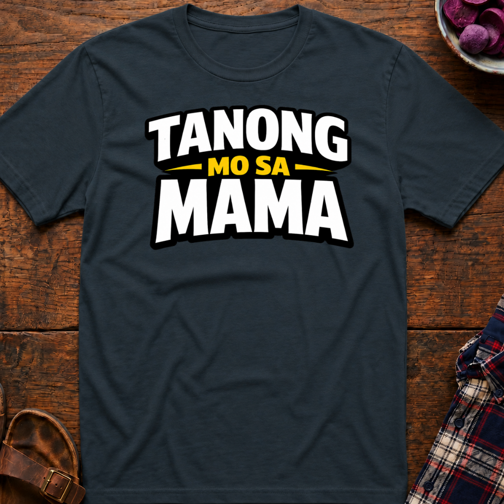 Tanong Mo Sa Mama T-Shirt