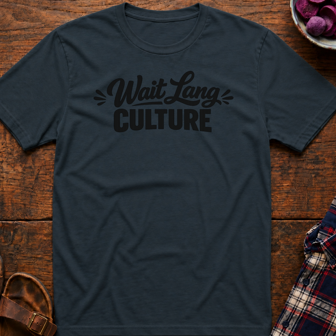 Wait Lang Culture T-Shirt