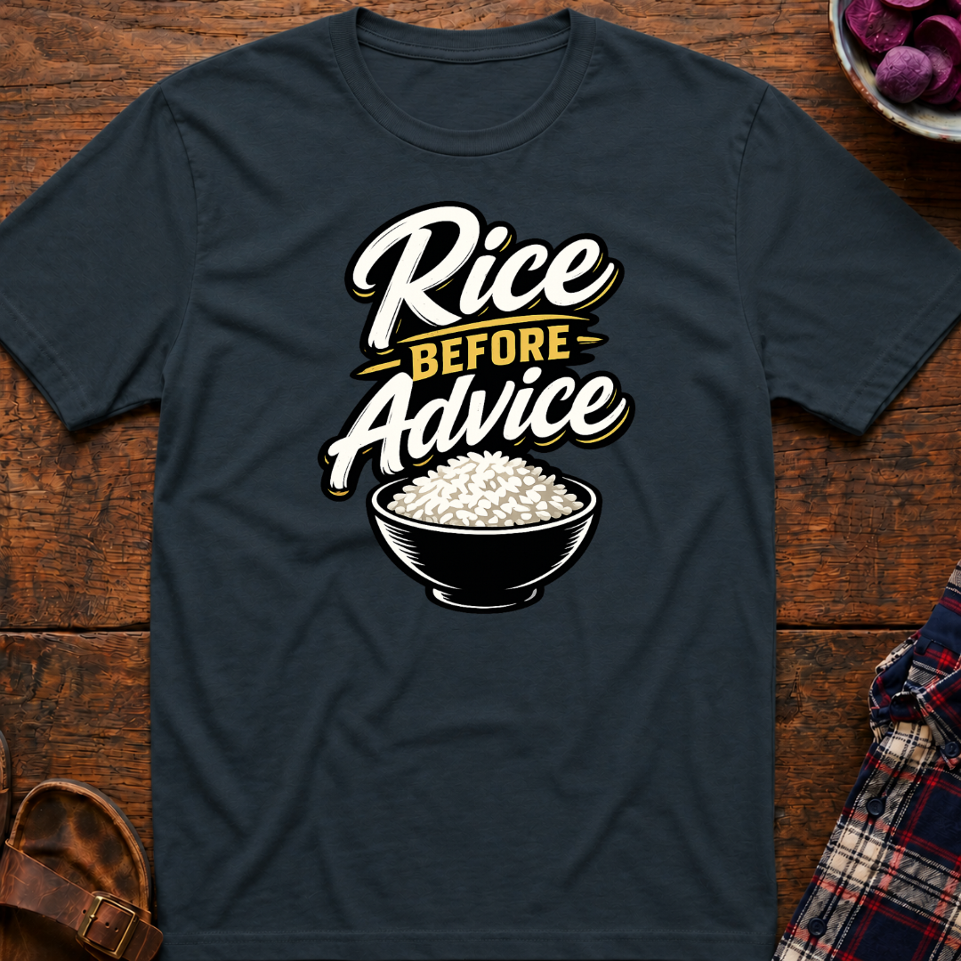 Rice Before Advice T-Shirt