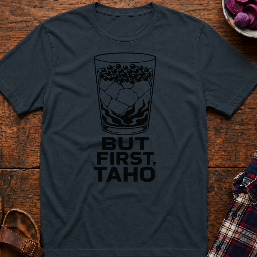 But First Taho T-Shirt