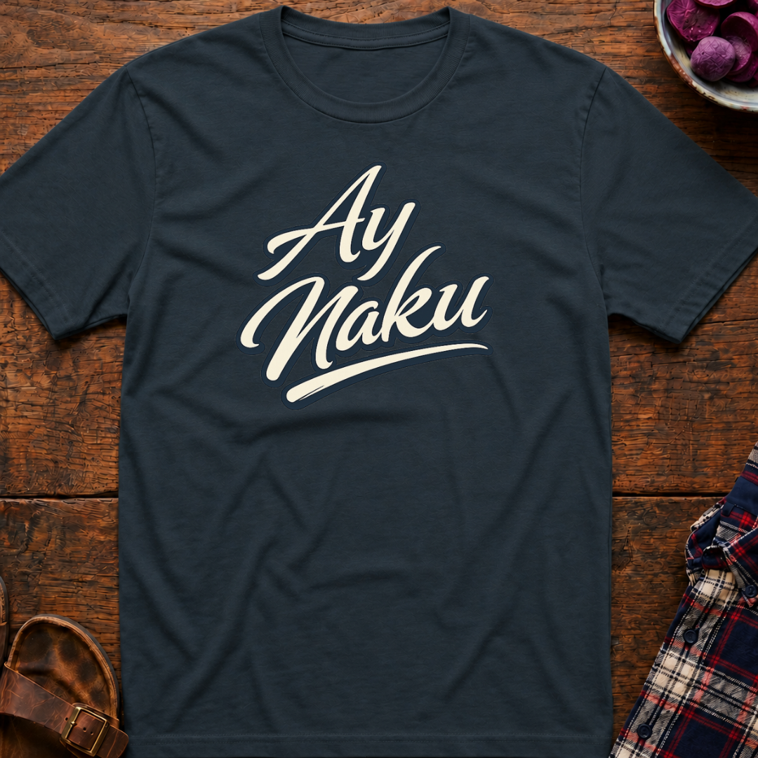 Ay Naku T-Shirt