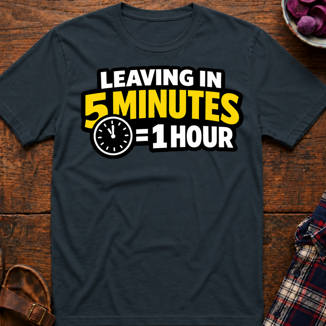 5 Mins = 1 Hr T-Shirt