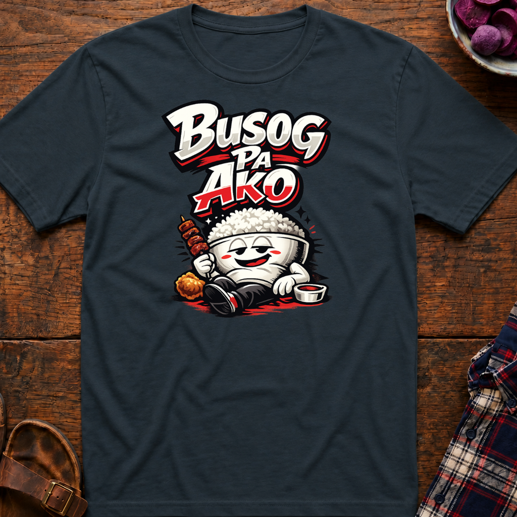 Busog Pa Ako T-Shirt
