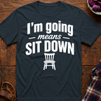 Going Means Sit T-Shirt