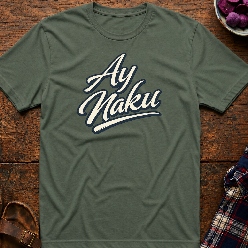Ay Naku T-Shirt