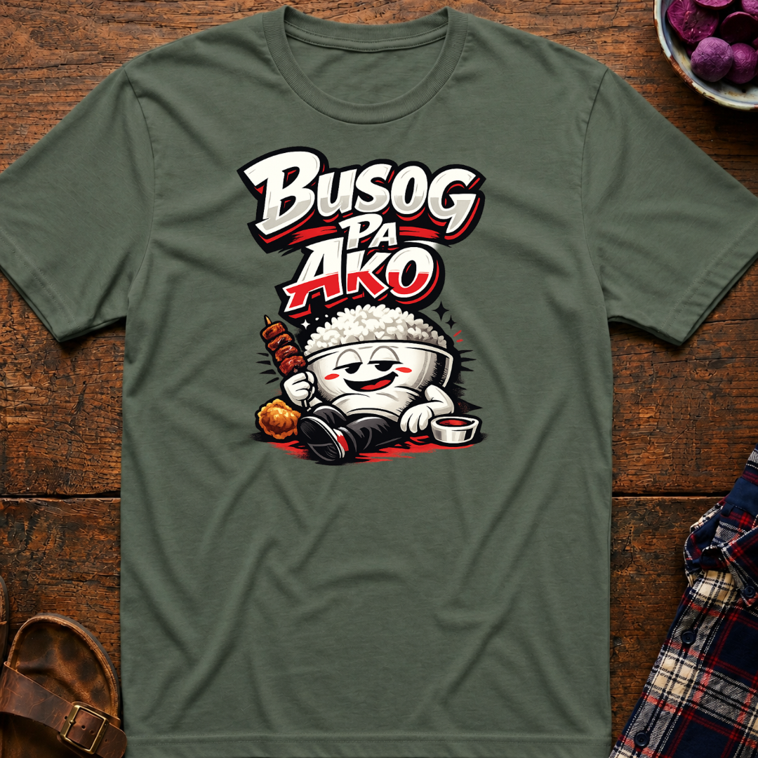 Busog Pa Ako T-Shirt