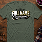 Full Name Consequences T-Shirt