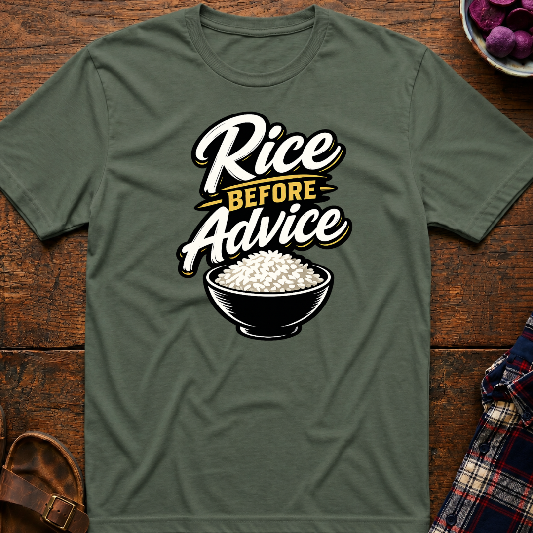 Rice Before Advice T-Shirt