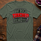 Touched The Remote T-Shirt