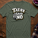 Tatay Said No T-Shirt