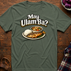 May Ulam Ba? T-Shirt