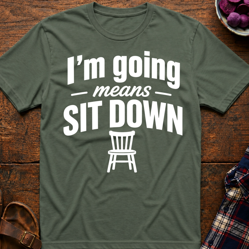 Going Means Sit T-Shirt