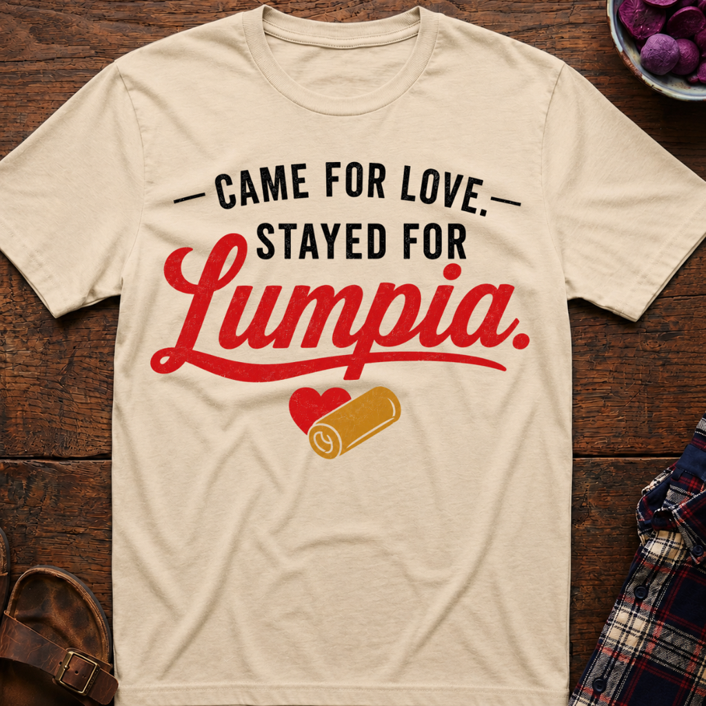 Stayed For Lumpia T-Shirt
