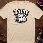 Tatay Said No T-Shirt