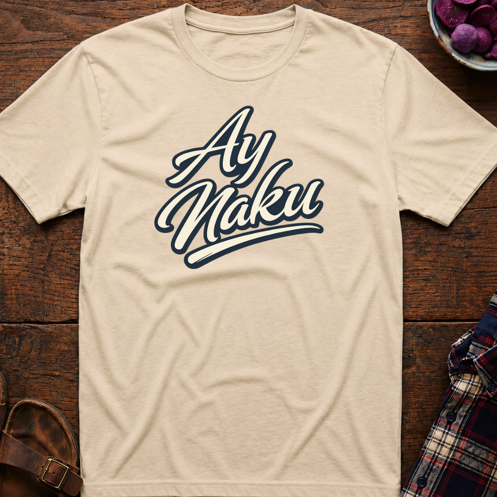Ay Naku T-Shirt