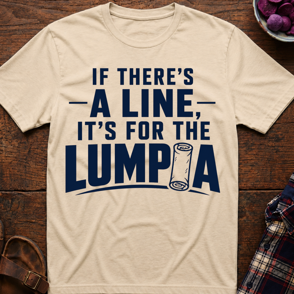 Line For Lumpia T-Shirt