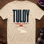 Tuloy Ang Life T-Shirt