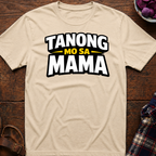 Tanong Mo Sa Mama T-Shirt